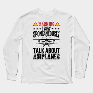 Warning I May Spontaneously Talk About Airplanes Long Sleeve T-Shirt